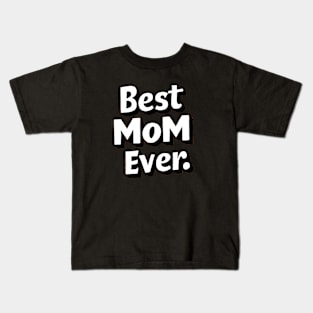 Best MOM Ever Bold White Text Kids T-Shirt